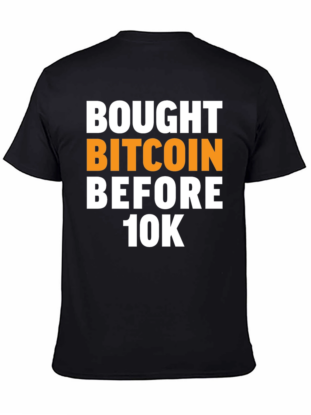 Bought Bitcoin Before 10K Black T-Shirt