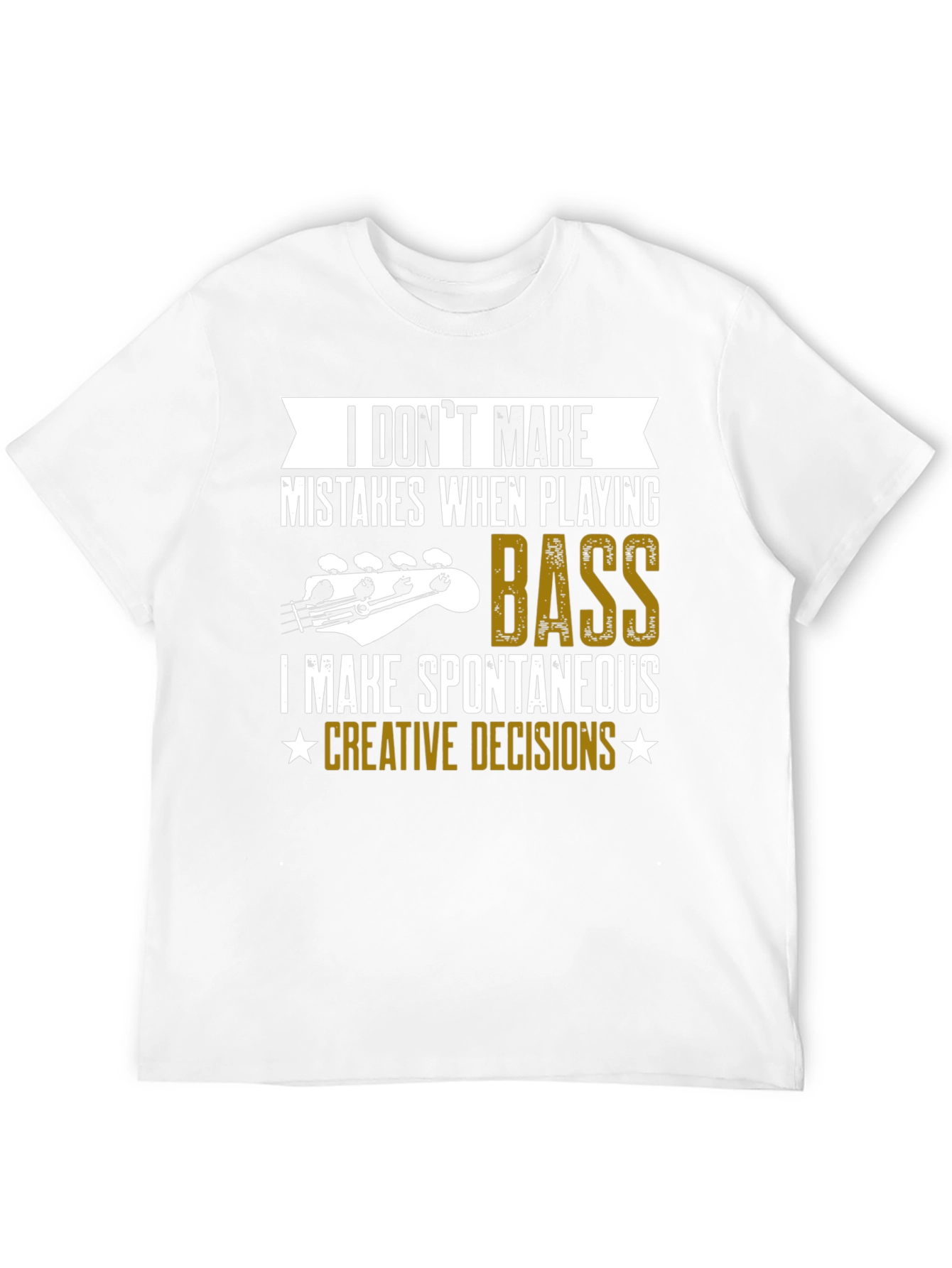 Bass Player T-Shirt: I Dont Make Mistakes