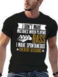 Bass Player T-Shirt: I Dont Make Mistakes