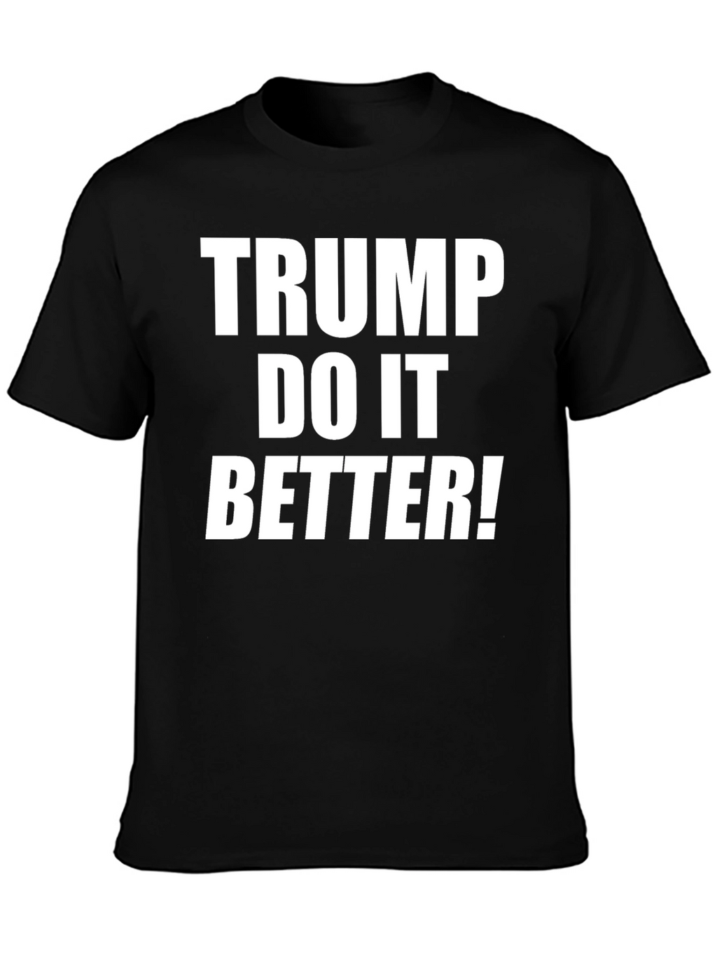 Trump Do It Better! Graphic T-Shirt