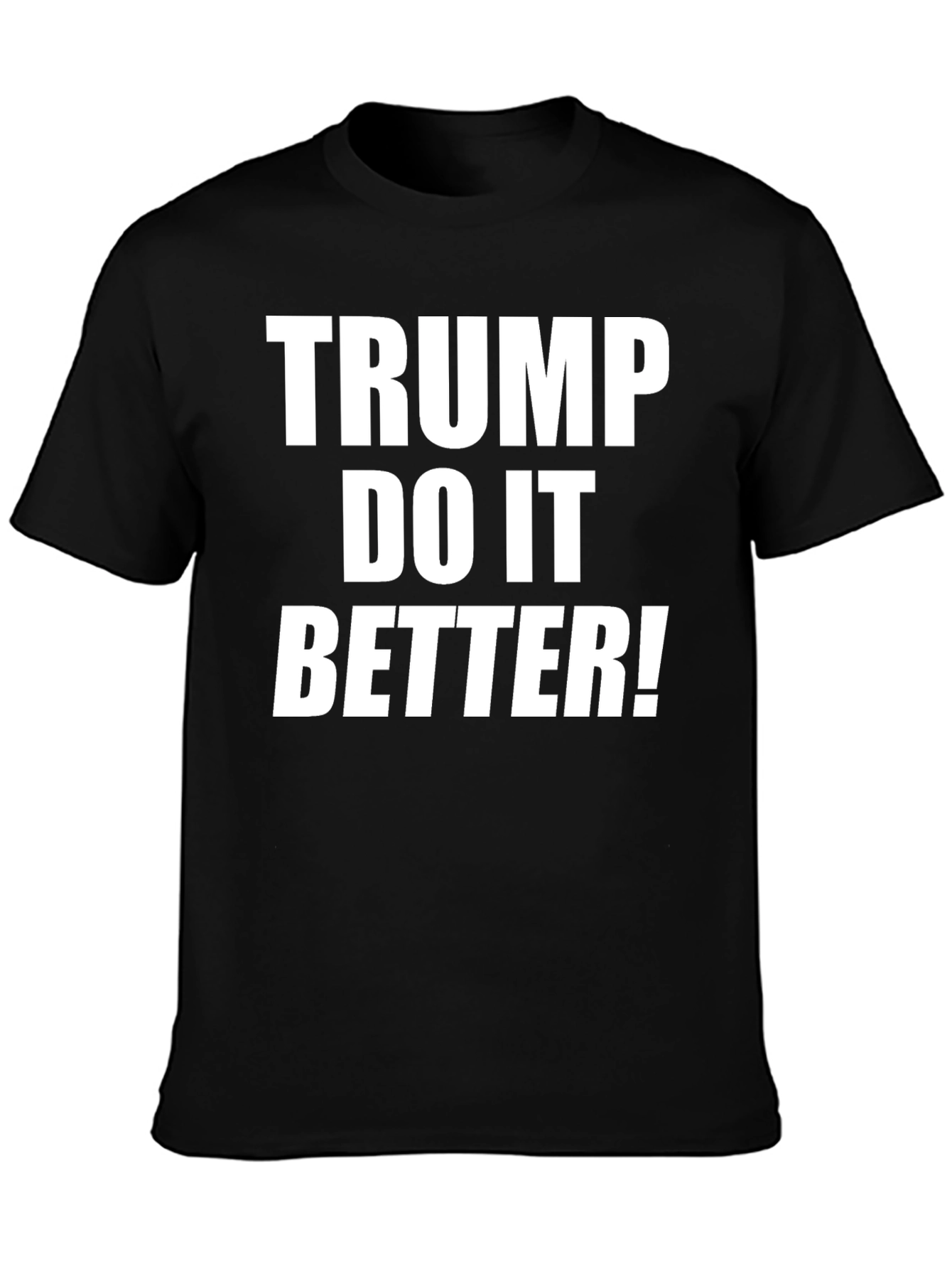 Trump Do It Better! Graphic T-Shirt
