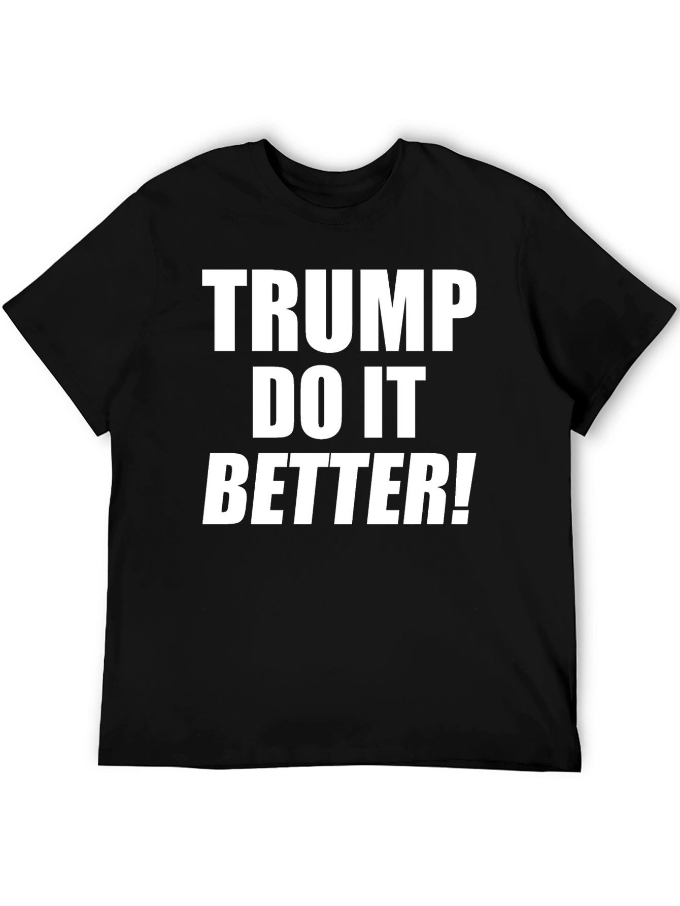 Trump Do It Better! Graphic T-Shirt