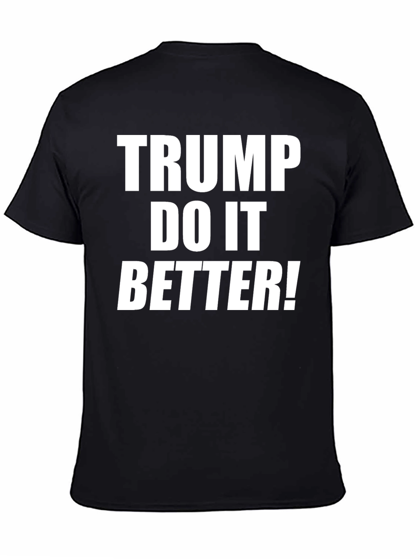 Trump Do It Better! Graphic T-Shirt