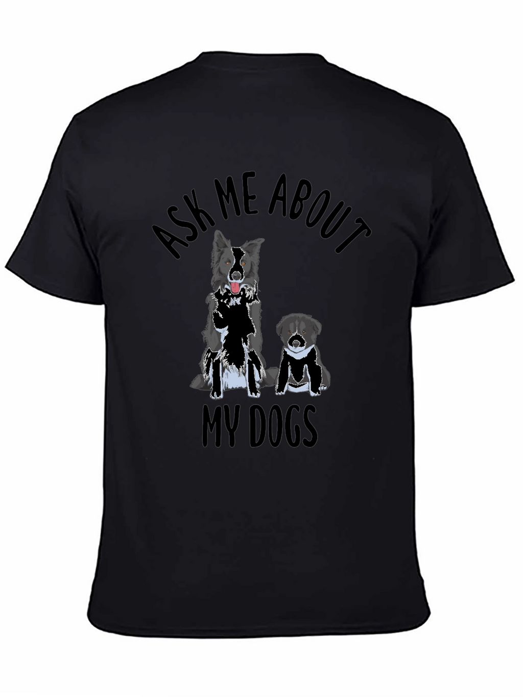 Ask Me About My Dogs T-Shirt