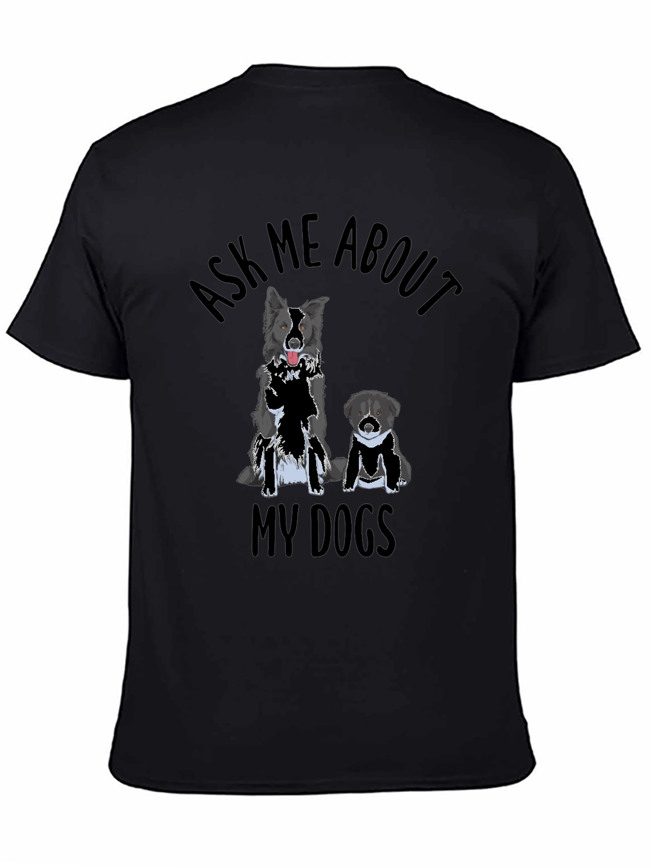 Ask Me About My Dogs T-Shirt