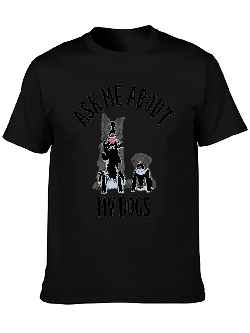 Ask Me About My Dogs T-Shirt