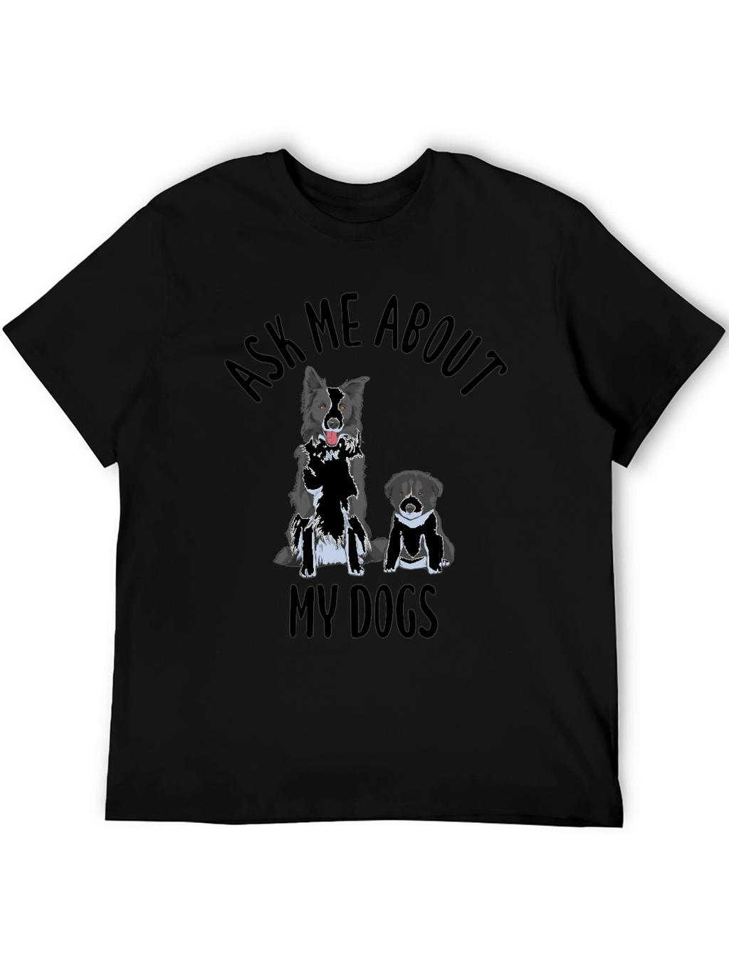 Ask Me About My Dogs T-Shirt