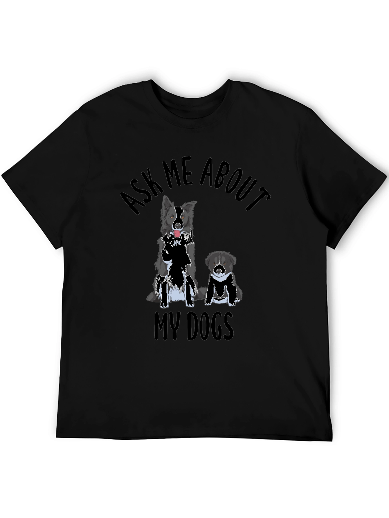 Ask Me About My Dogs T-Shirt