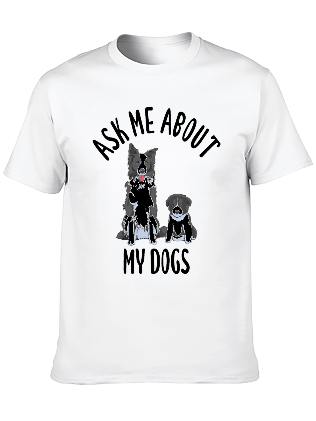 Ask Me About My Dogs T-Shirt