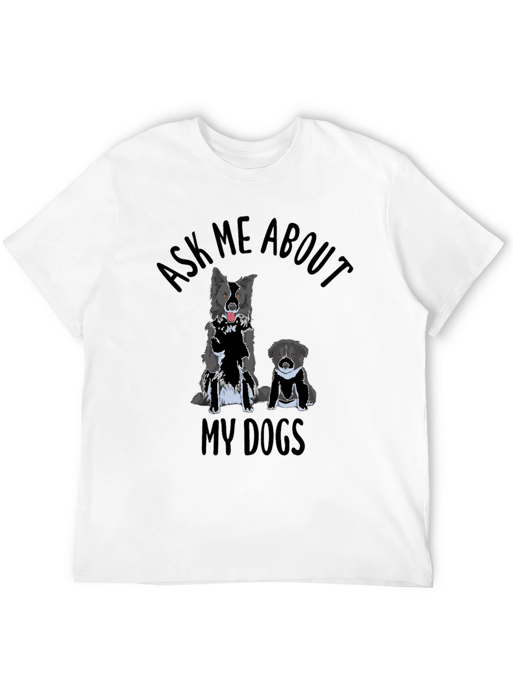 Ask Me About My Dogs T-Shirt