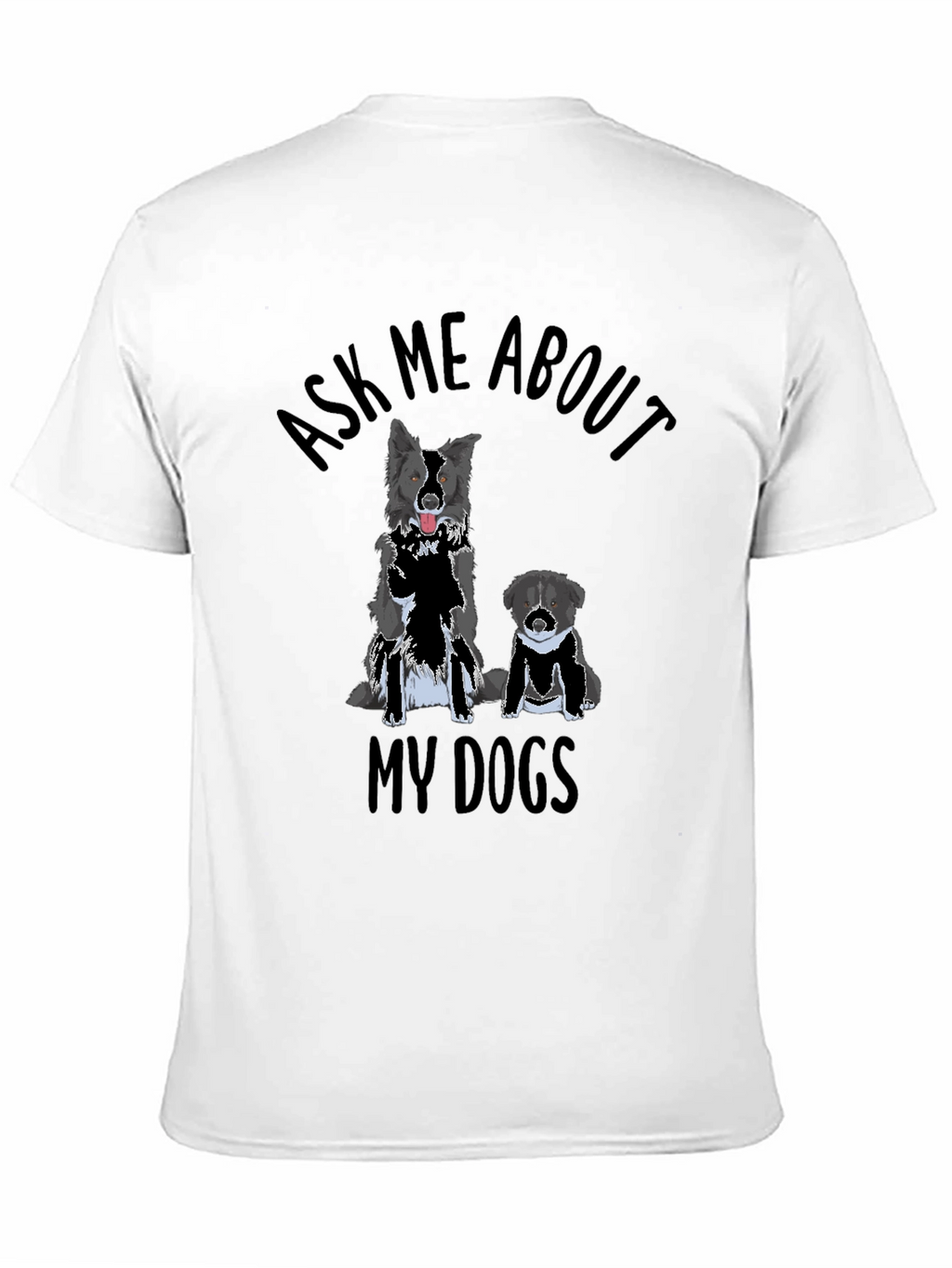 Ask Me About My Dogs T-Shirt