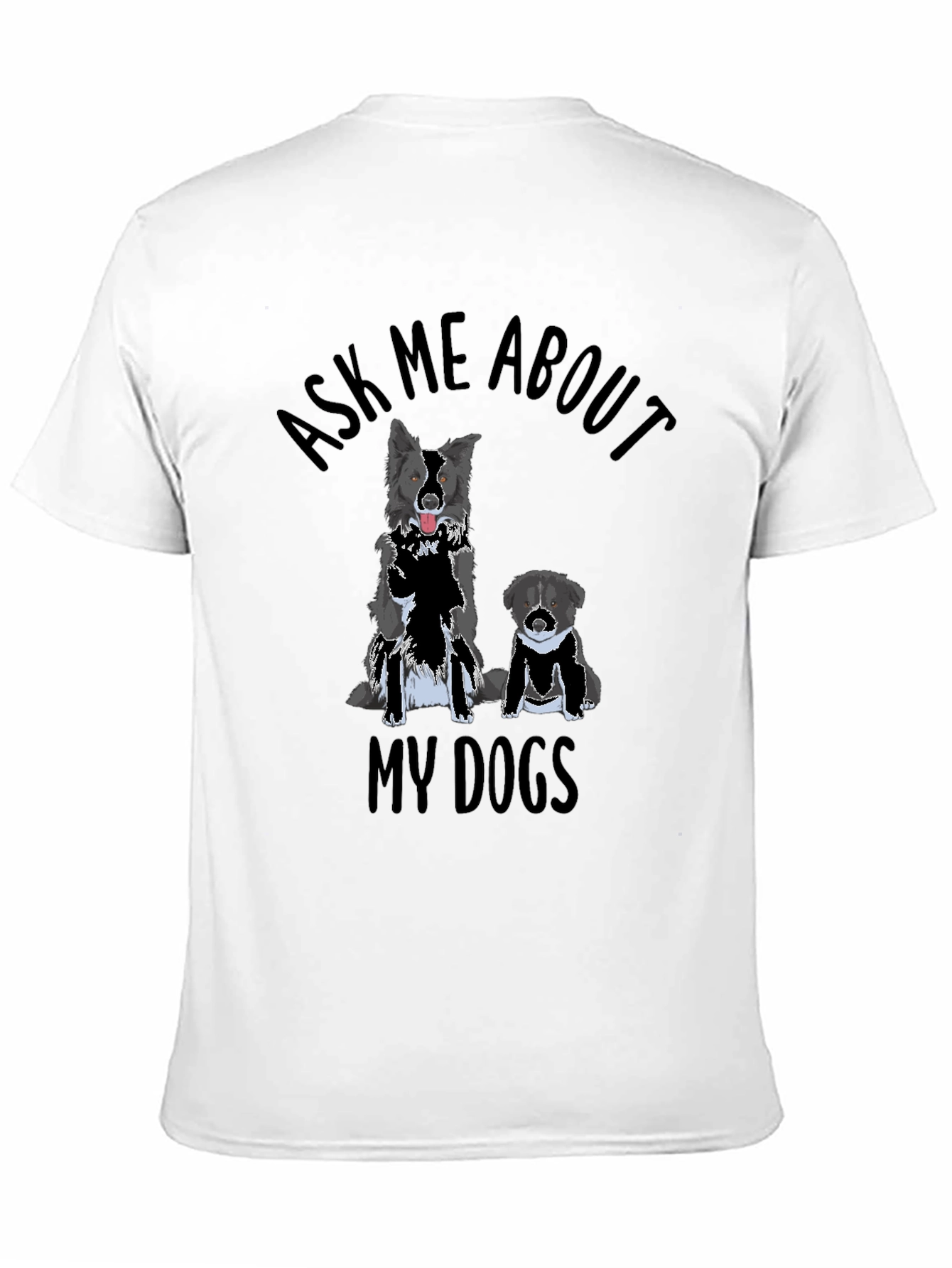 Ask Me About My Dogs T-Shirt