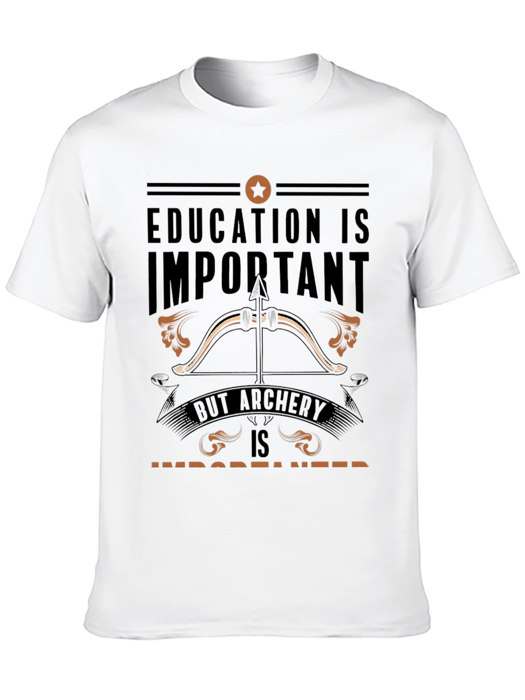 Archery T-Shirt: Education vs Archery