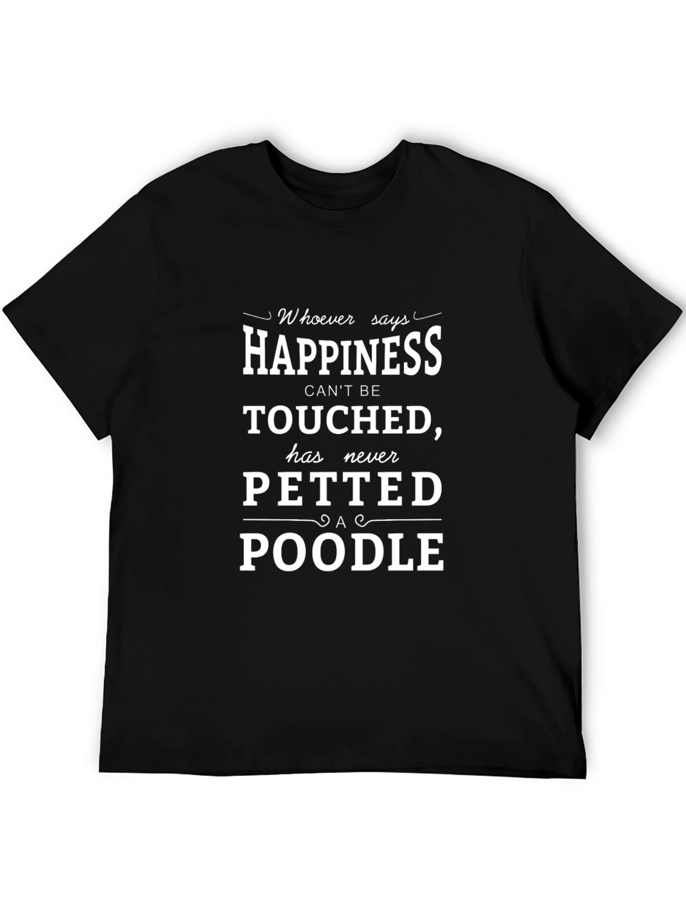 Happiness is petting a Poodle T-shirt