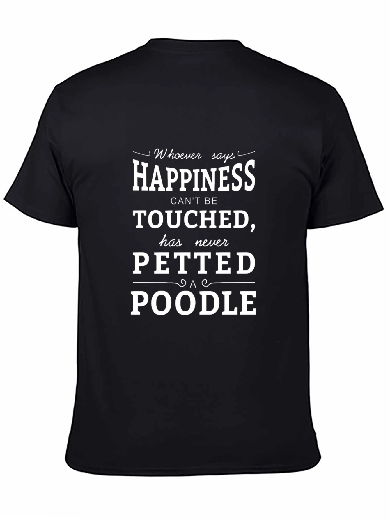 Happiness is petting a Poodle T-shirt