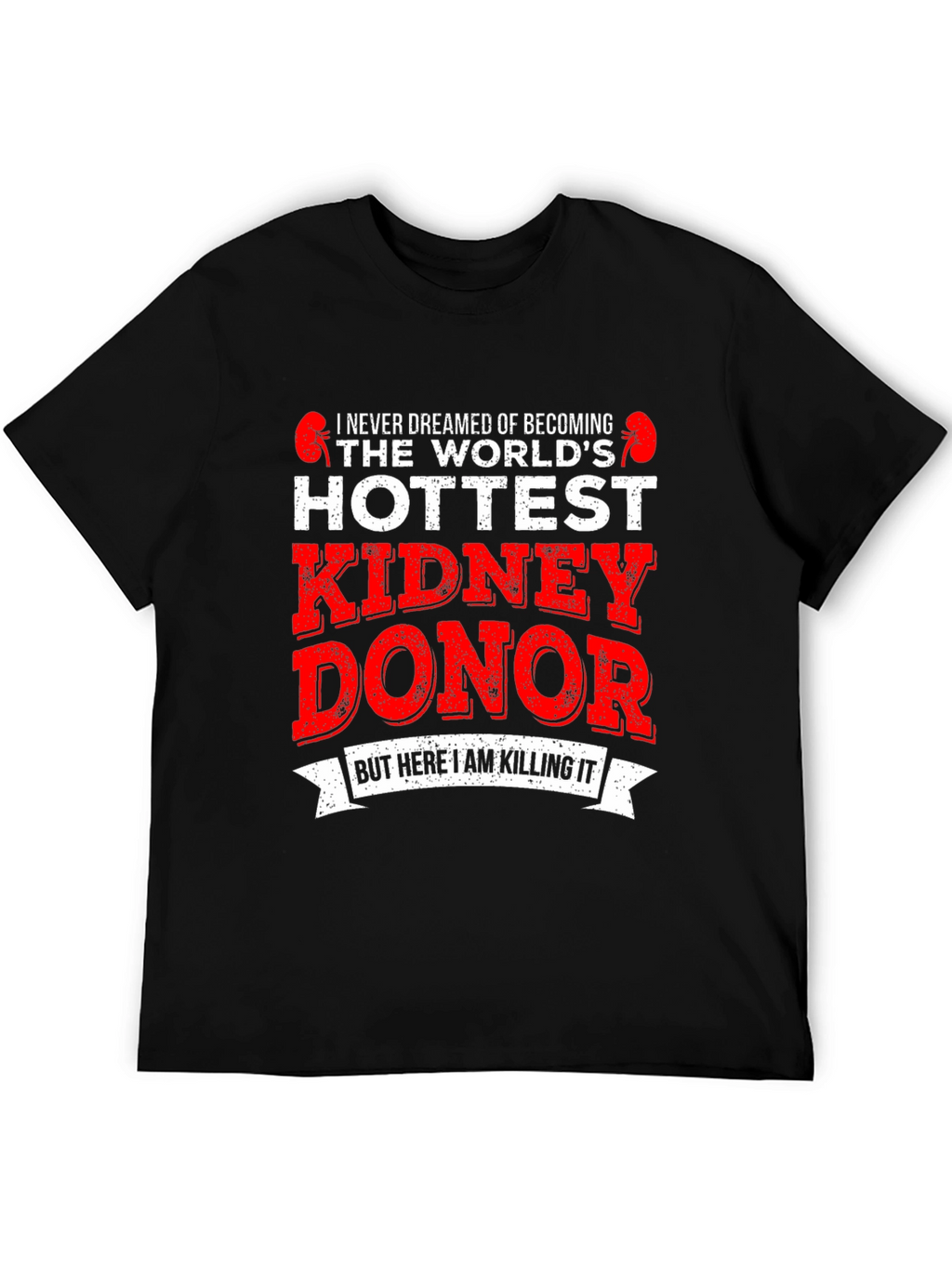 Hottest Kidney Donor Graphic T-Shirt