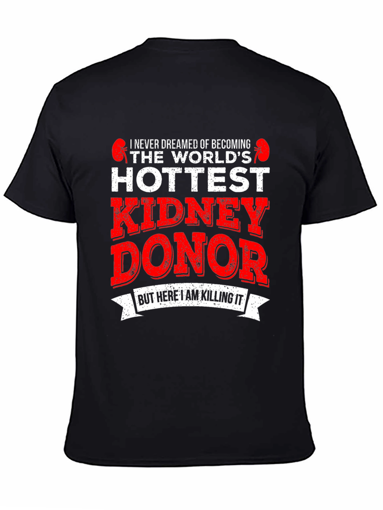 Hottest Kidney Donor Graphic T-Shirt