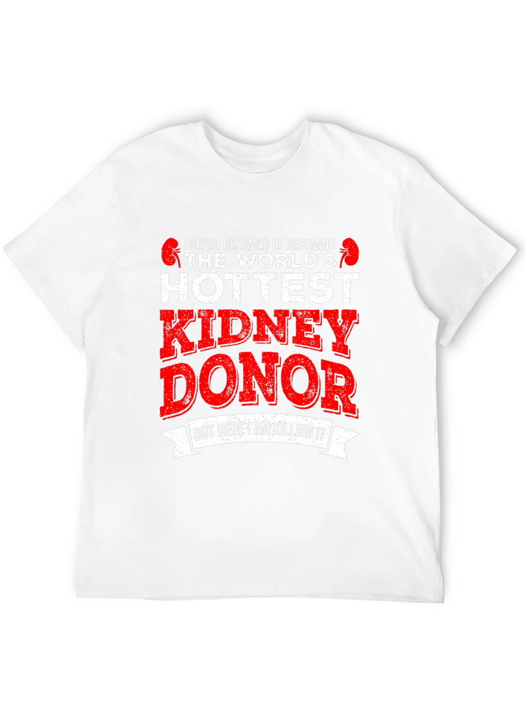 Hottest Kidney Donor Graphic T-Shirt