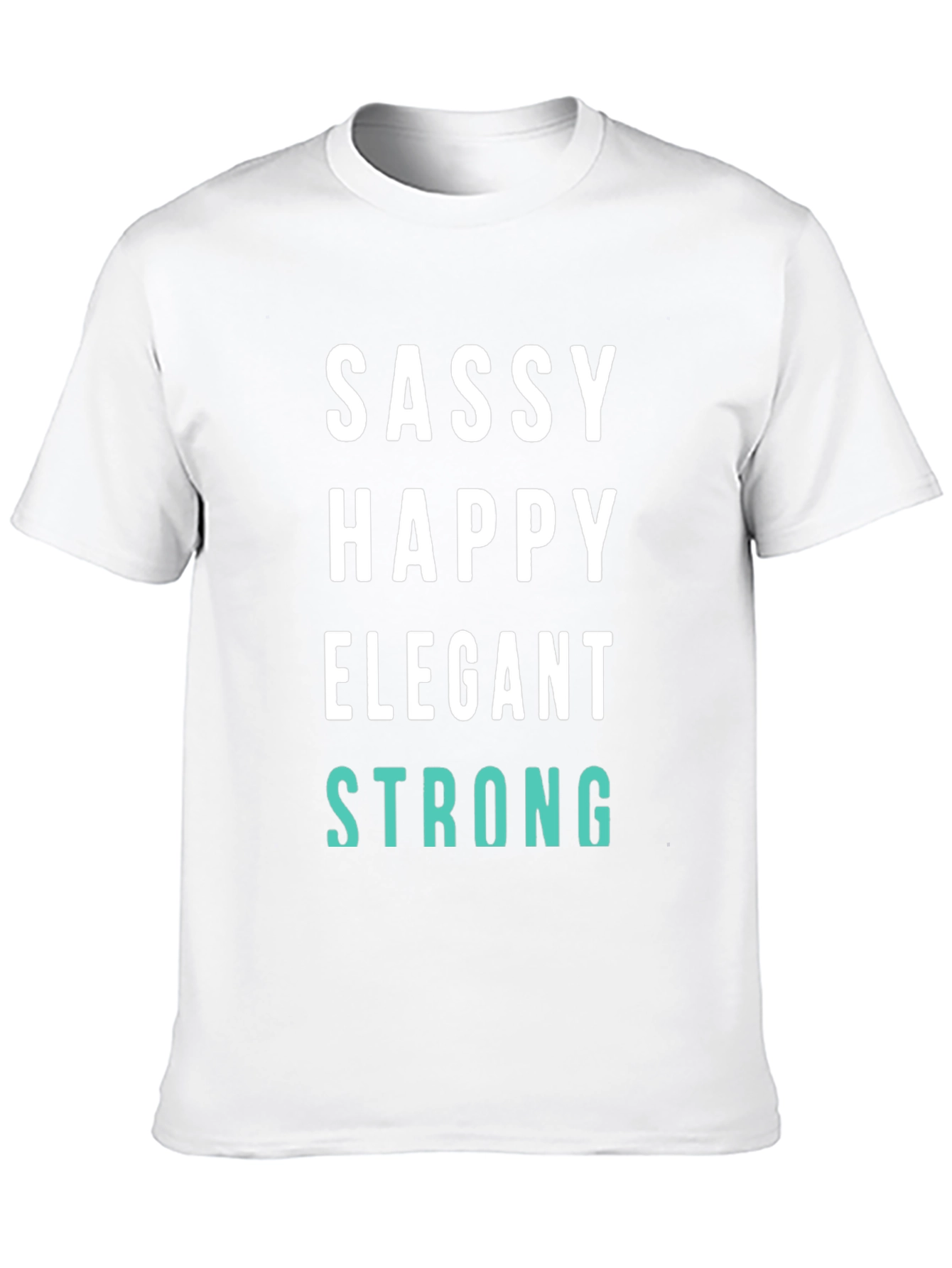 Sassy Happy Elegant Strong Graphic Tee