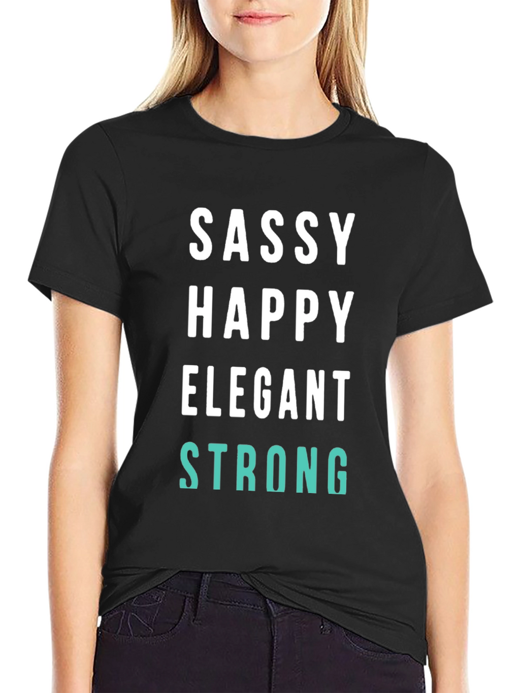 Sassy Happy Elegant Strong Graphic Tee