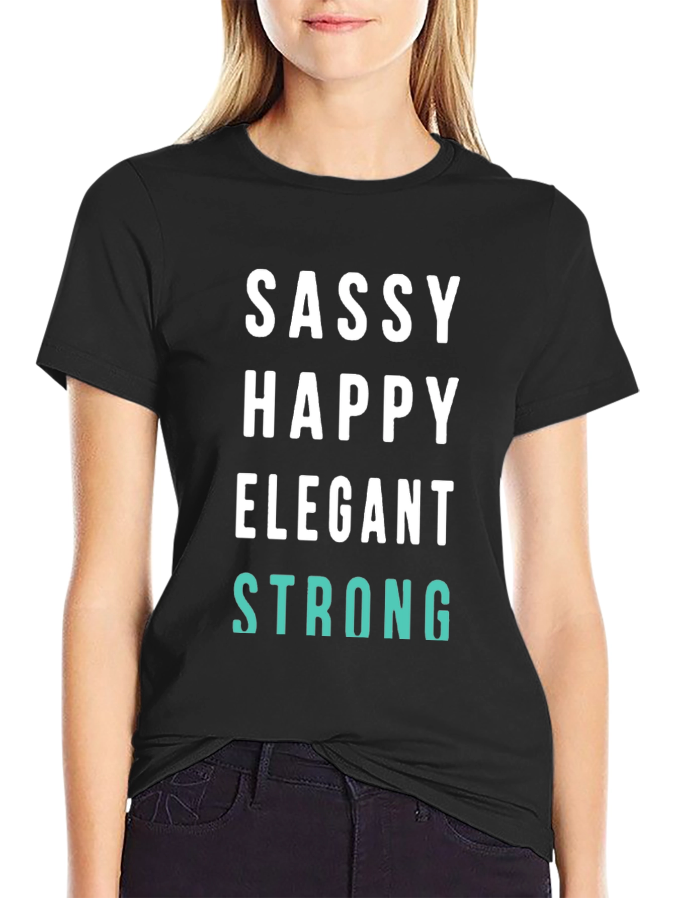 Sassy Happy Elegant Strong Graphic Tee