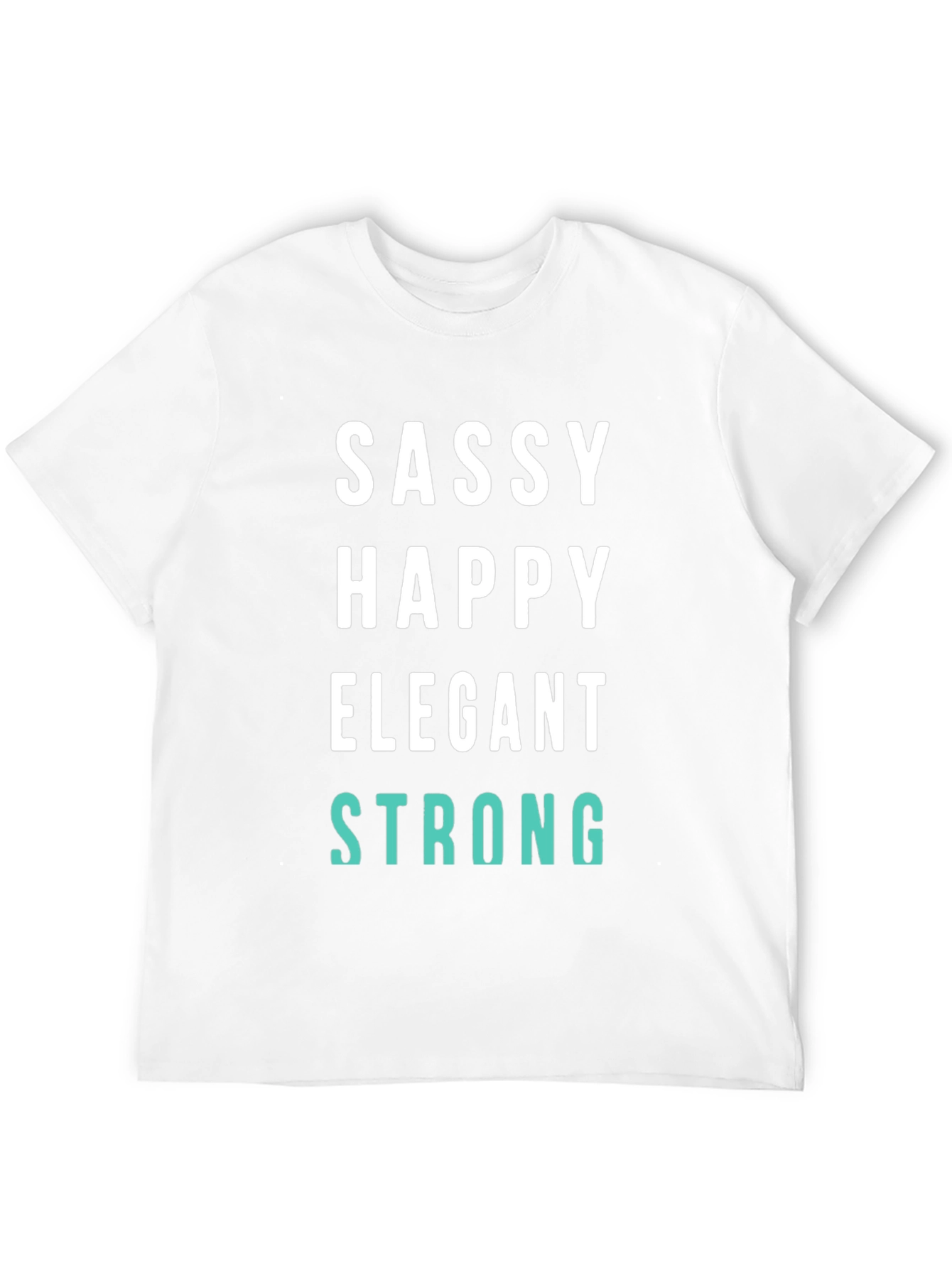Sassy Happy Elegant Strong Graphic Tee