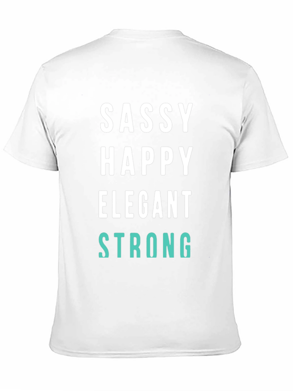 Sassy Happy Elegant Strong Graphic Tee
