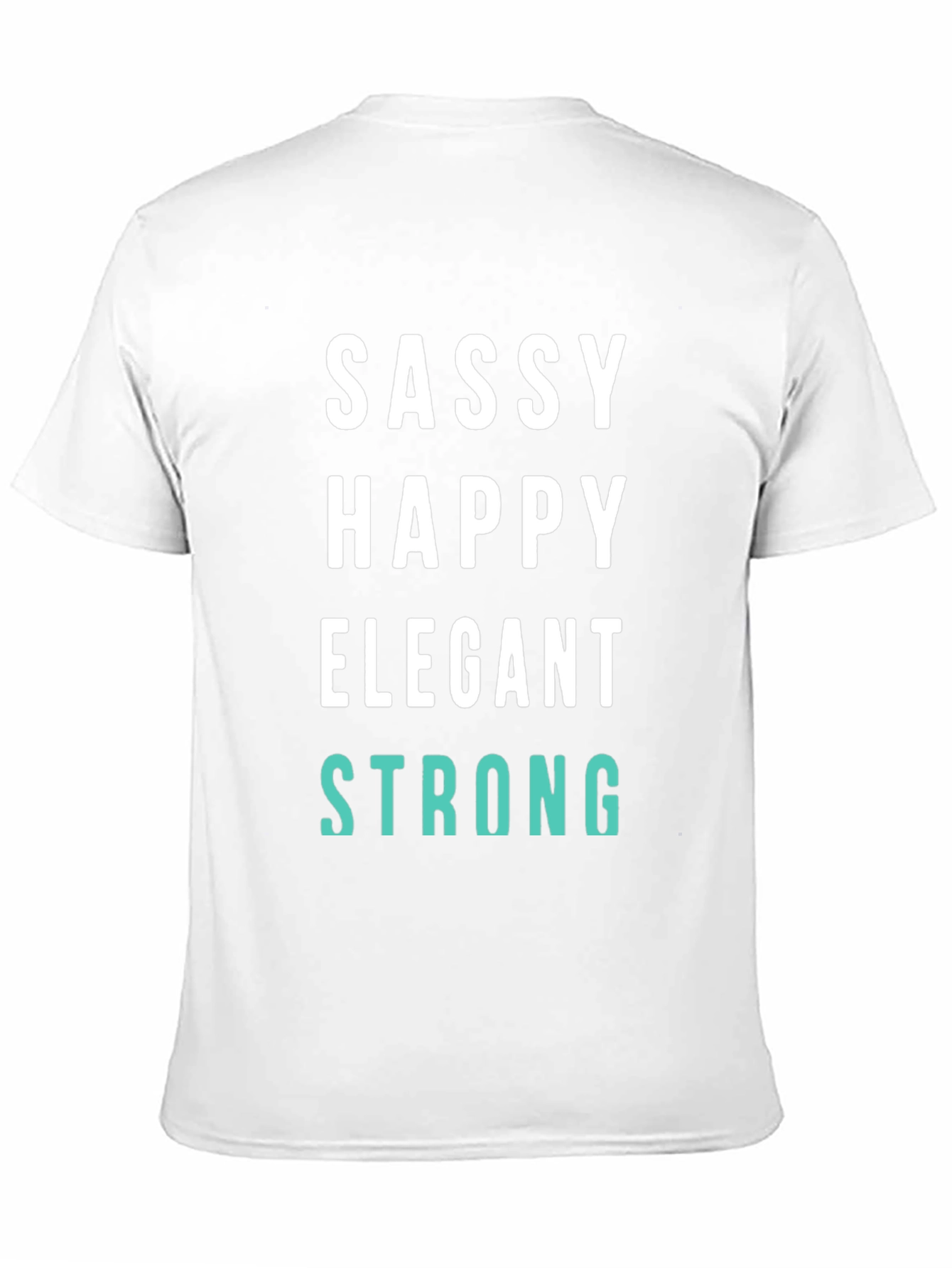 Sassy Happy Elegant Strong Graphic Tee