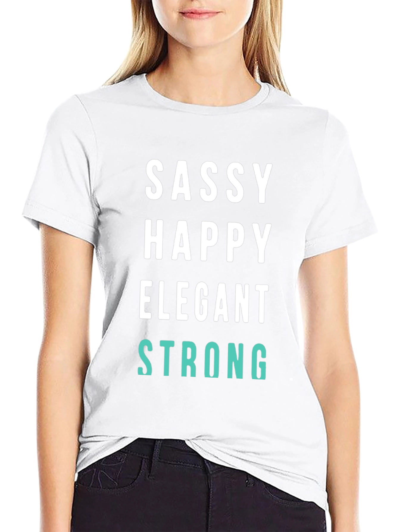 Sassy Happy Elegant Strong Graphic Tee