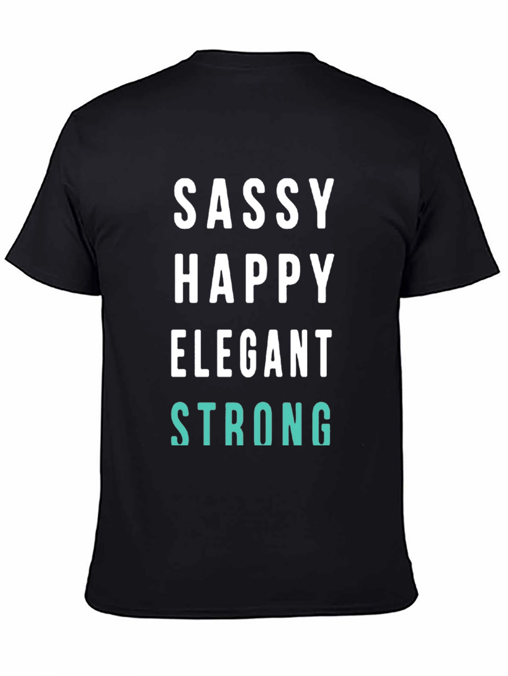 Sassy Happy Elegant Strong Graphic Tee