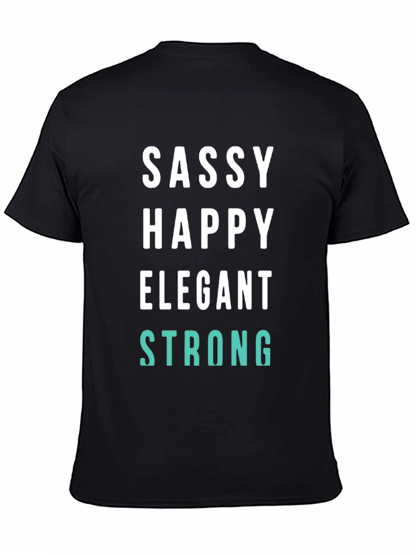 Sassy Happy Elegant Strong Graphic Tee