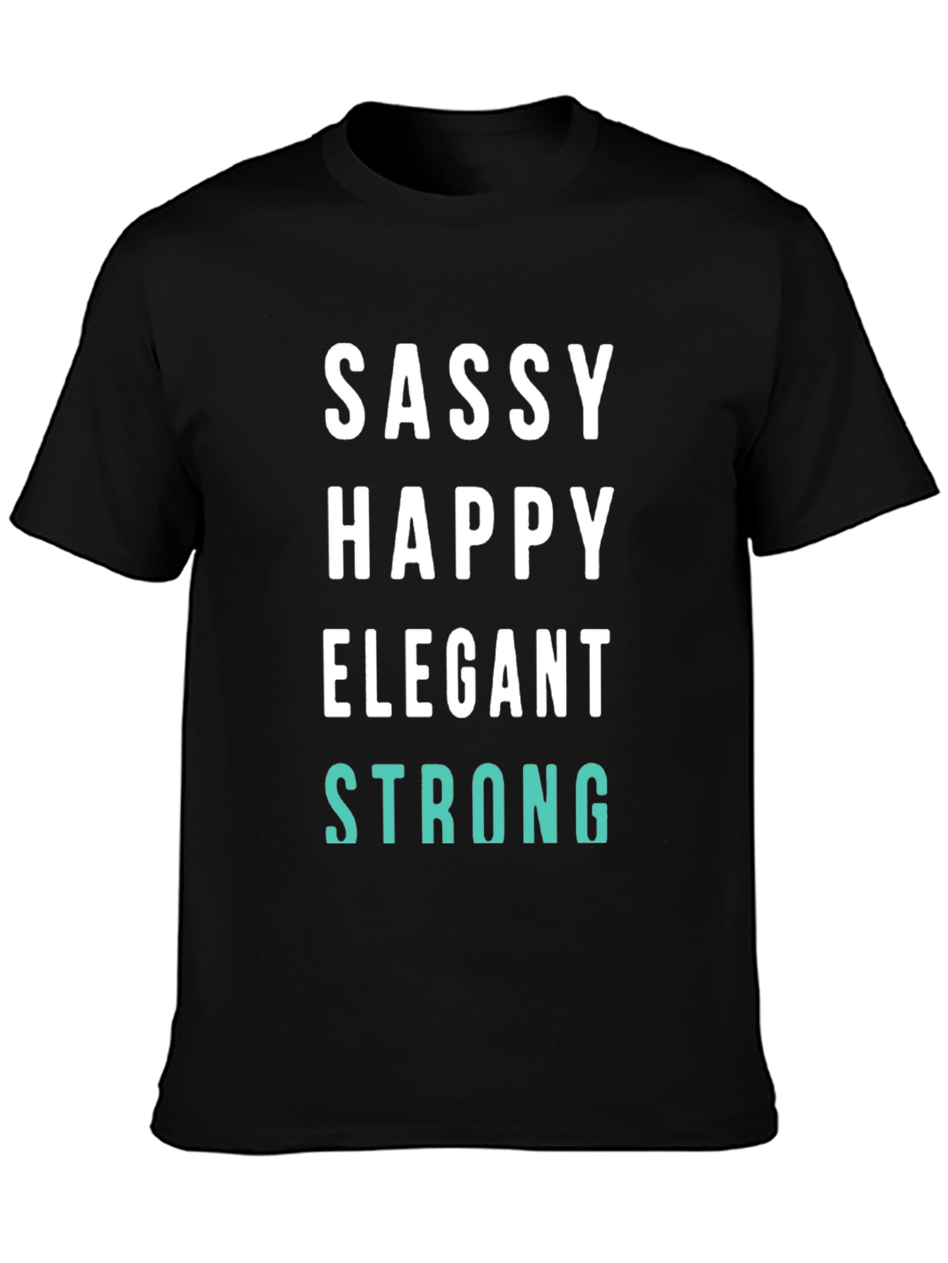 Sassy Happy Elegant Strong Graphic Tee