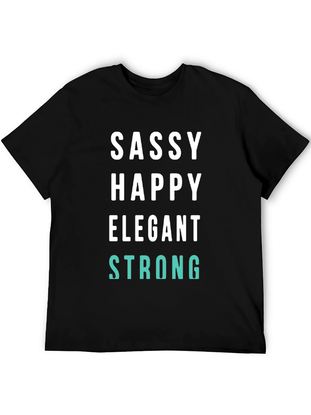 Sassy Happy Elegant Strong Graphic Tee