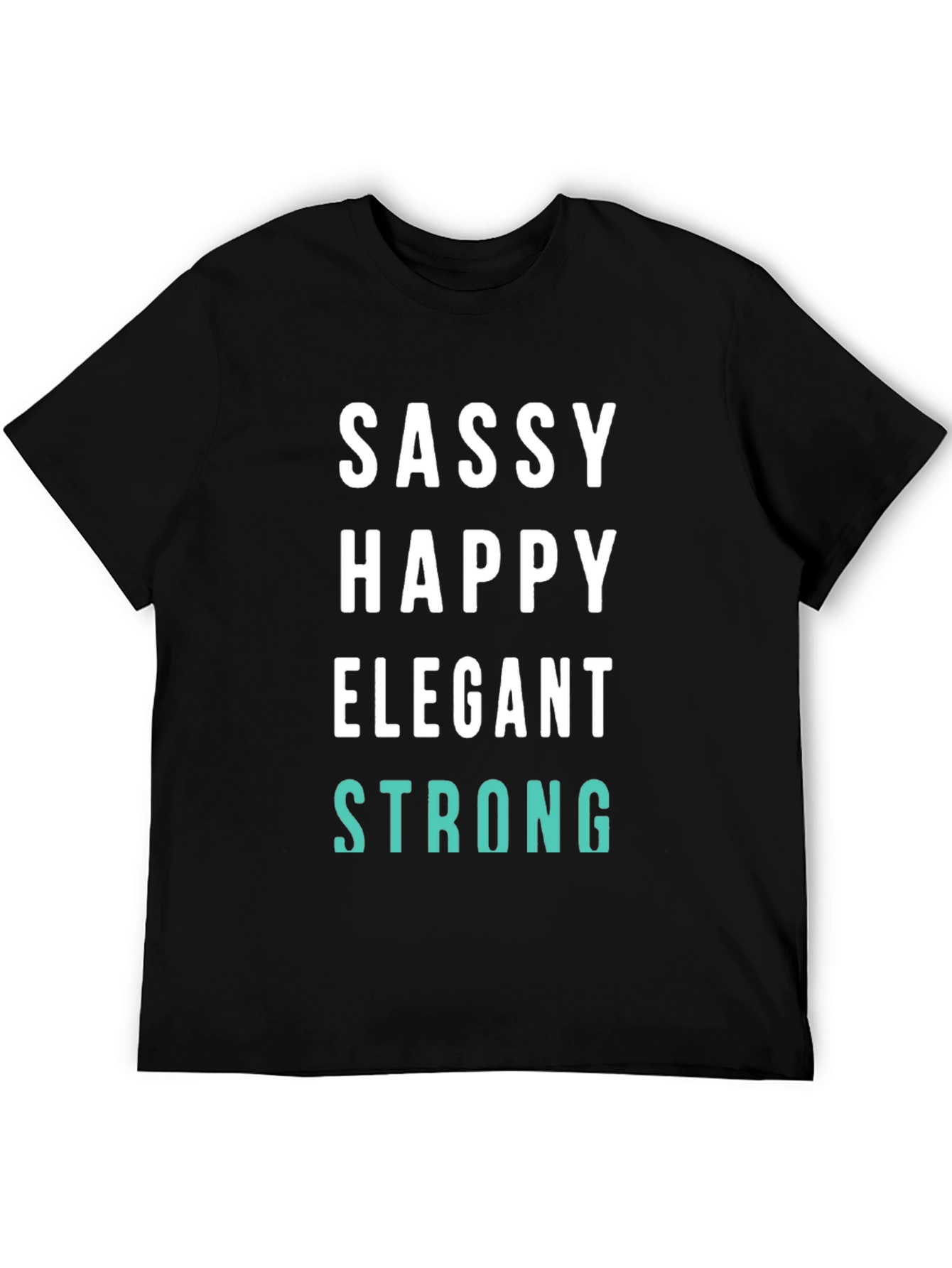 Sassy Happy Elegant Strong Graphic Tee