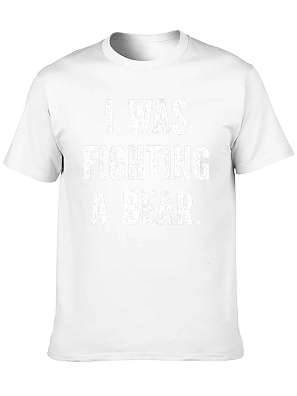 I Was Fighting a Bear Funny Graphic T-Shirt