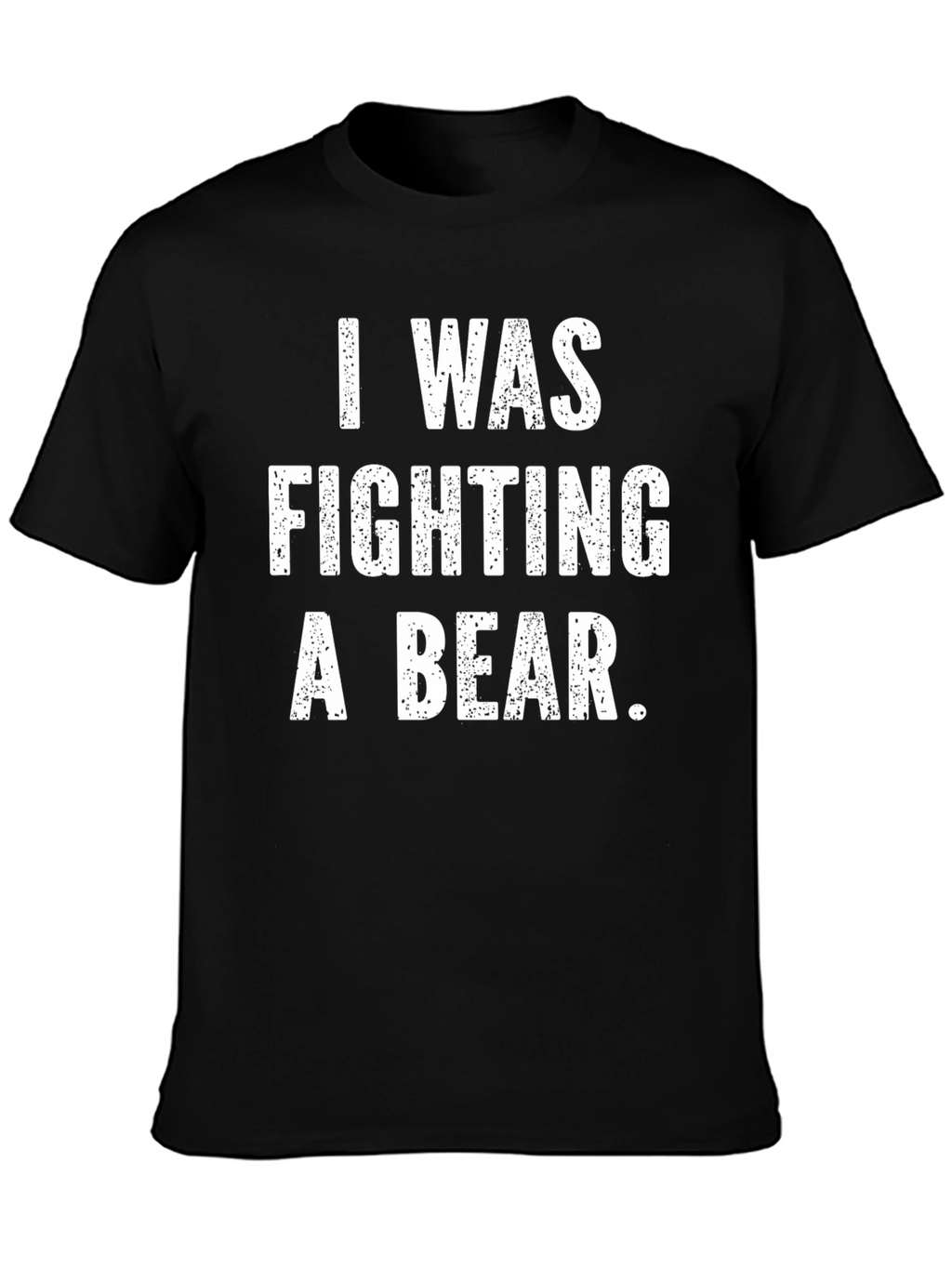 I Was Fighting a Bear Funny Graphic T-Shirt