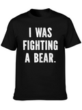 I Was Fighting a Bear Funny Graphic T-Shirt