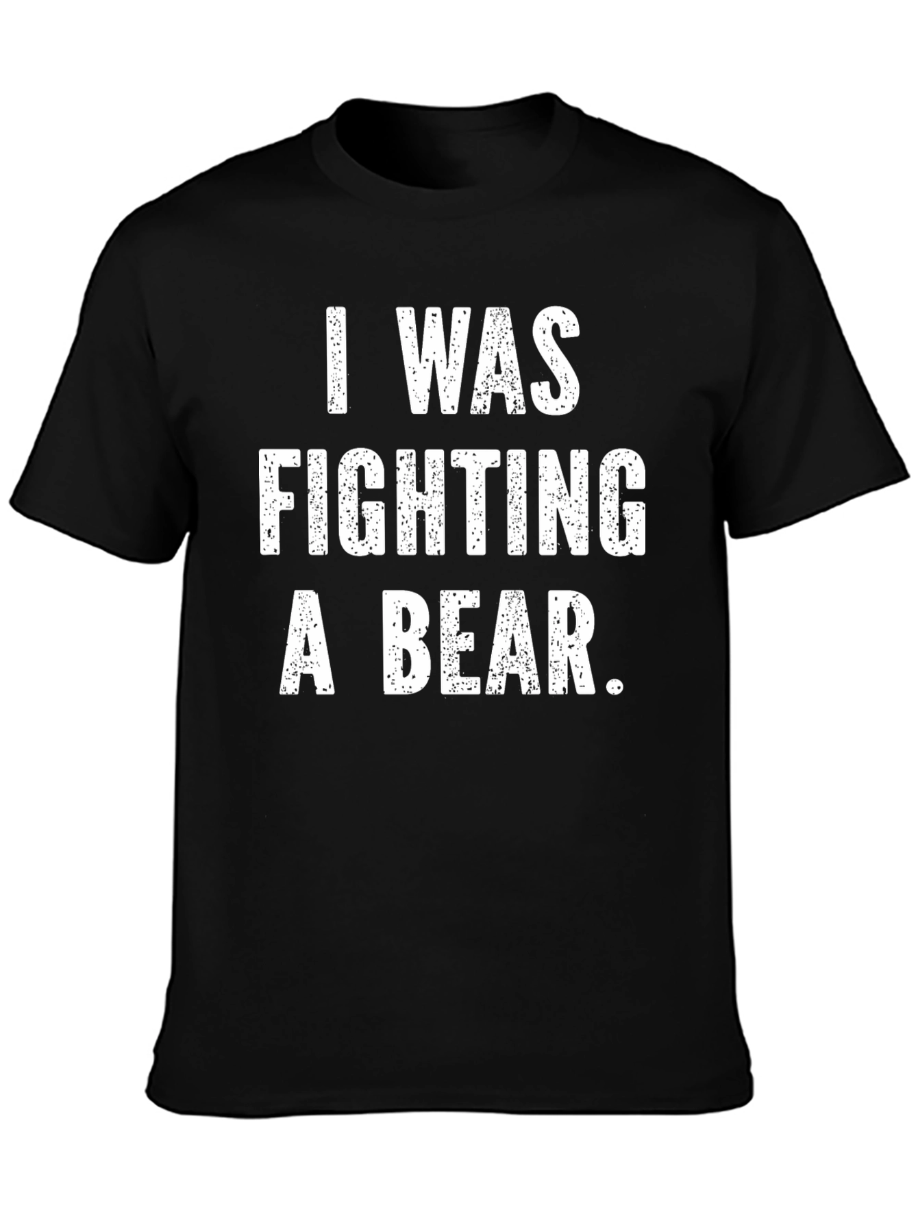 I Was Fighting a Bear Funny Graphic T-Shirt