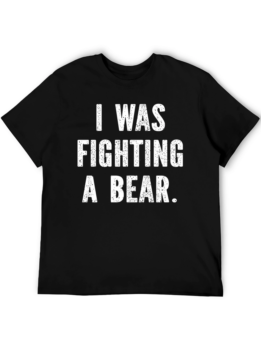 I Was Fighting a Bear Funny Graphic T-Shirt