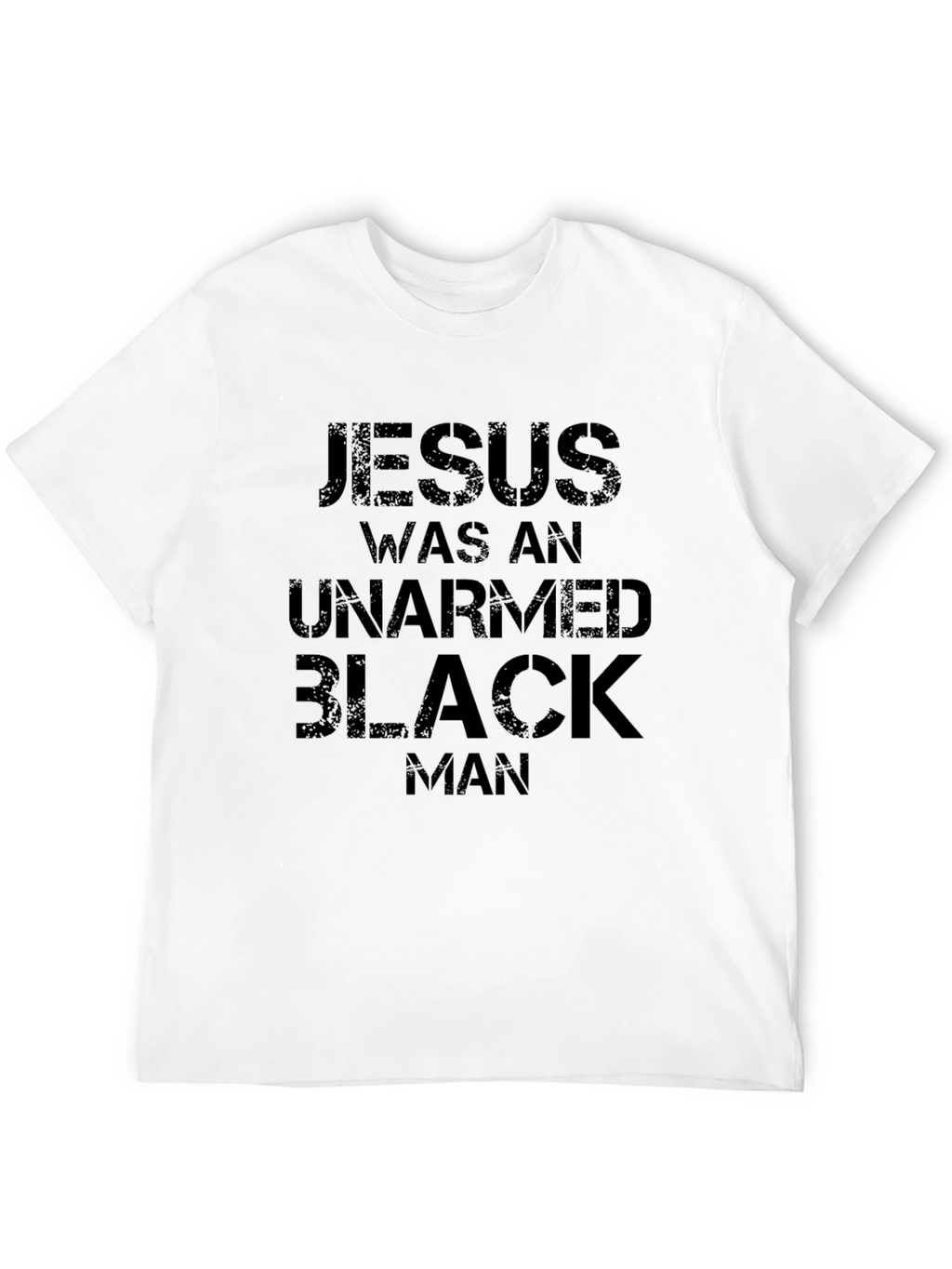 Jesus Was An Unarmed Black Man T-Shirt