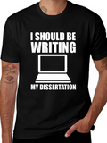 Dissertation T-Shirt - Funny PhD Student Tee