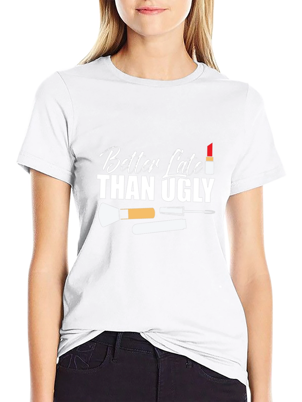 Better Late Than Ugly Graphic T-Shirt