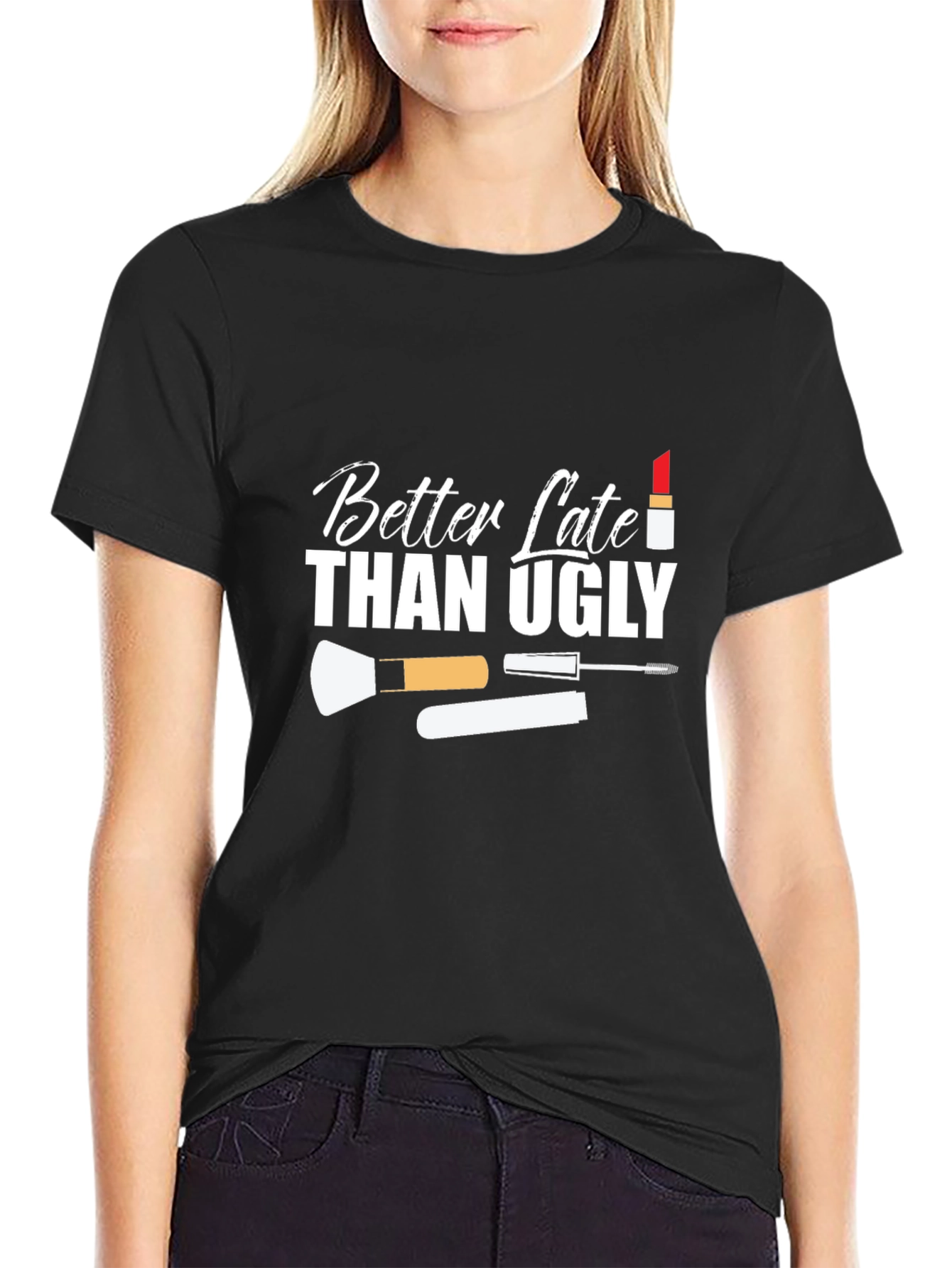Better Late Than Ugly Graphic T-Shirt