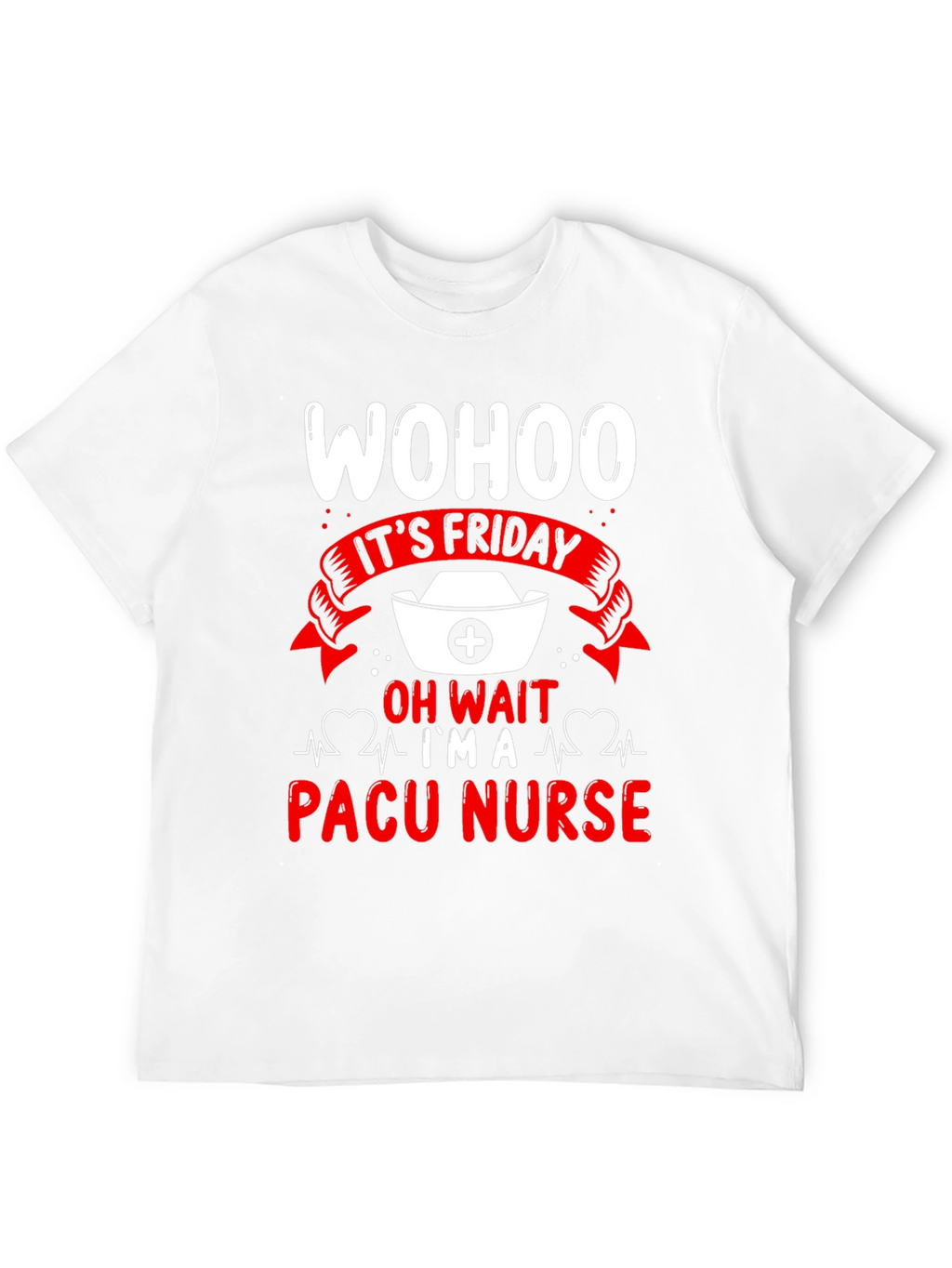 PACU Nurse Friday T-Shirt - Funny RN Tee