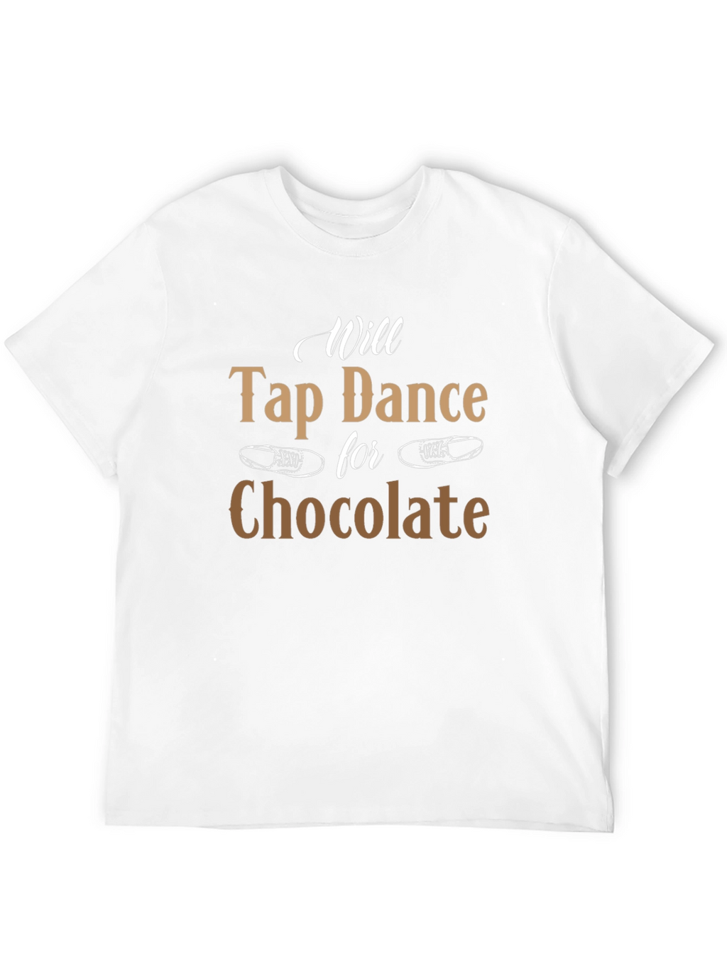 Will Tap Dance for Chocolate T-Shirt