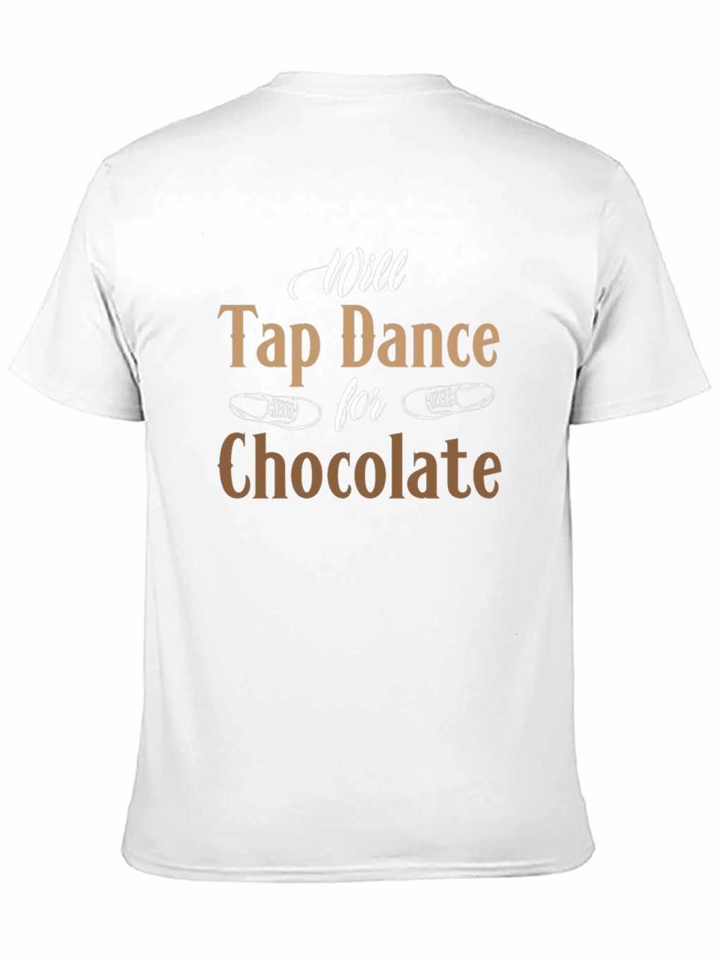 Will Tap Dance for Chocolate T-Shirt