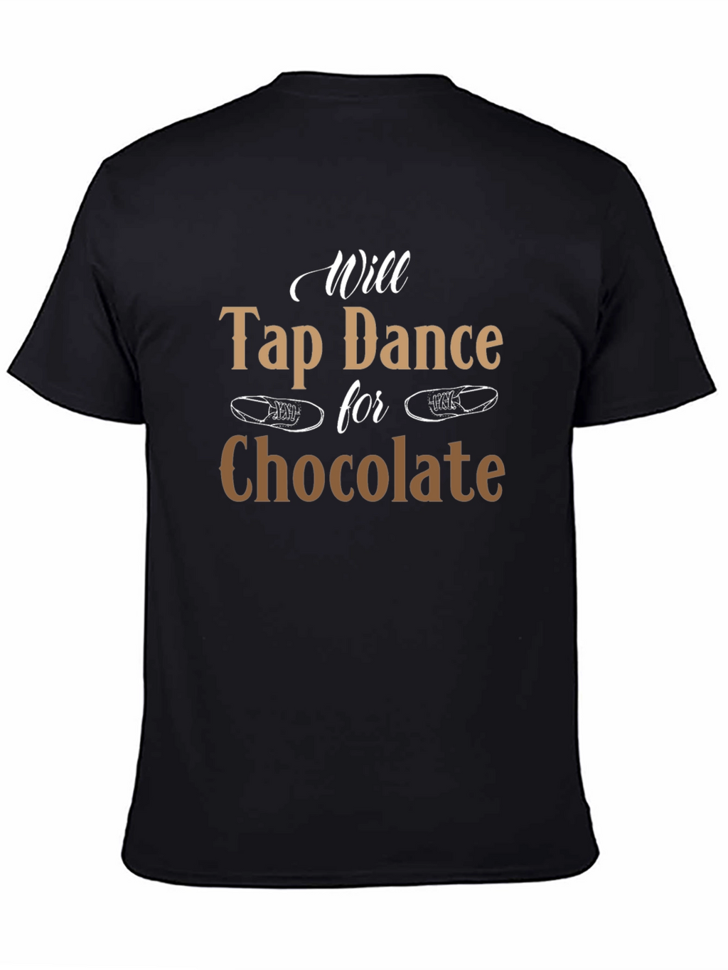 Will Tap Dance for Chocolate T-Shirt