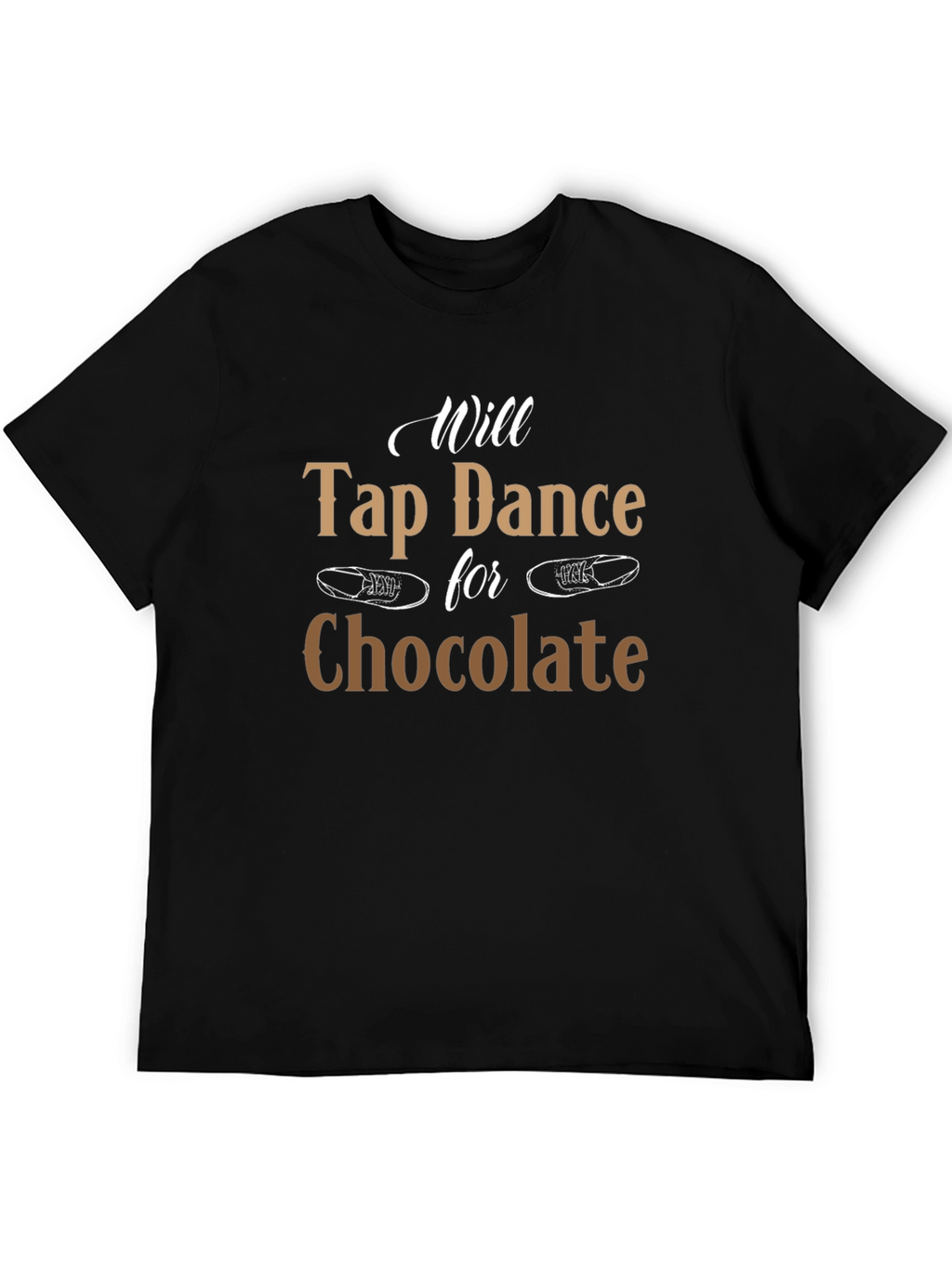 Will Tap Dance for Chocolate T-Shirt
