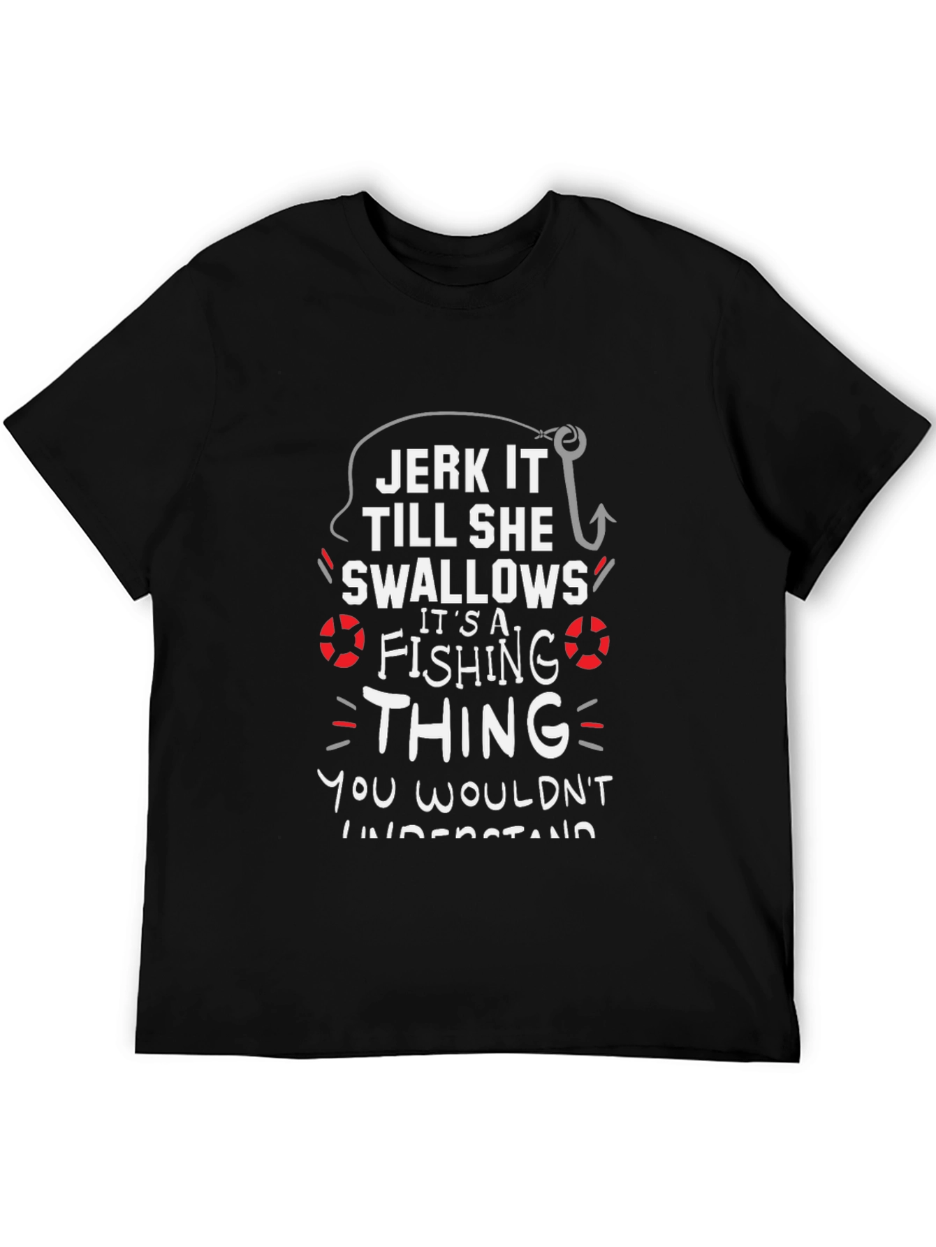 Jerk It Till She Swallows Funny Fishing T-Shirt