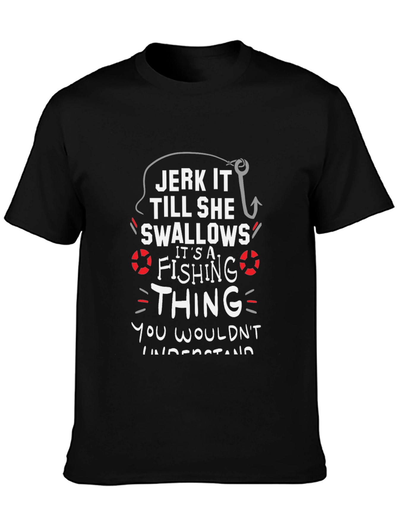 Jerk It Till She Swallows Funny Fishing T-Shirt